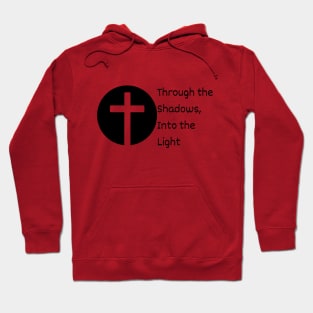 Through the Shadows, Into the Light Hoodie